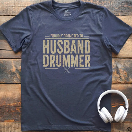 Promoted Husband Drummer T-Shirt