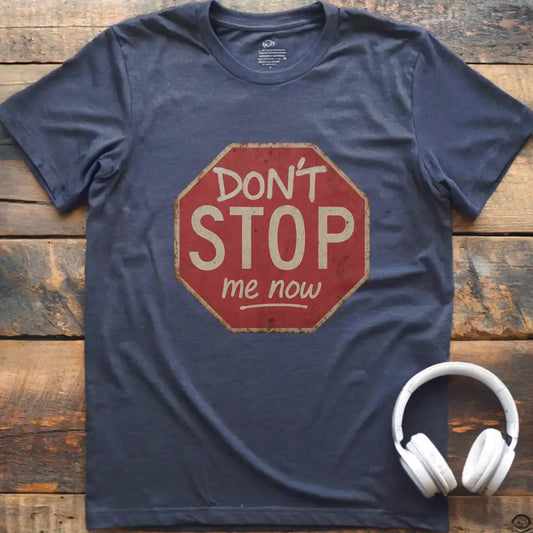 Don't Stop Me T-Shirt