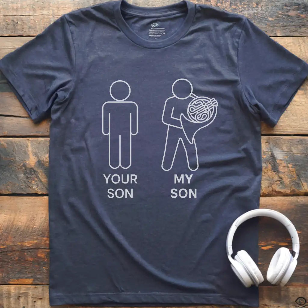 Your Son French Horn T-Shirt