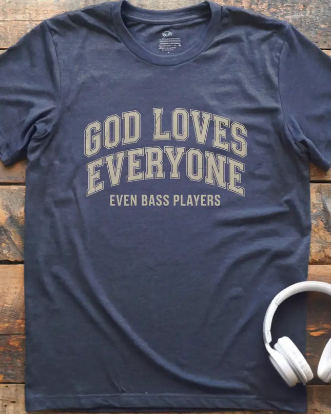 God Loves Bass Players T-Shirt