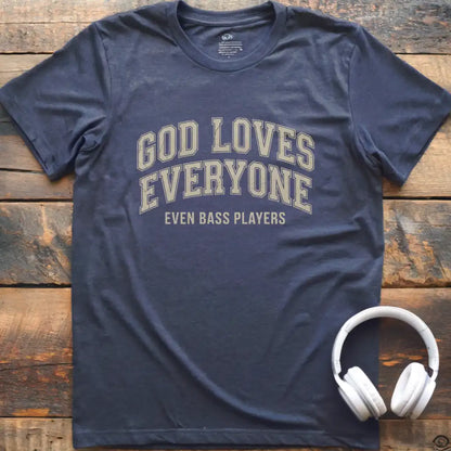 God Loves Bass Players T-Shirt