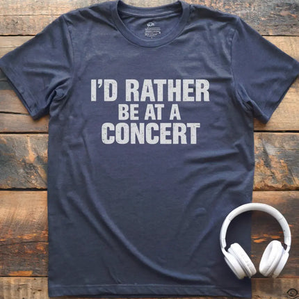 I'd Rather Be Concert T-Shirt