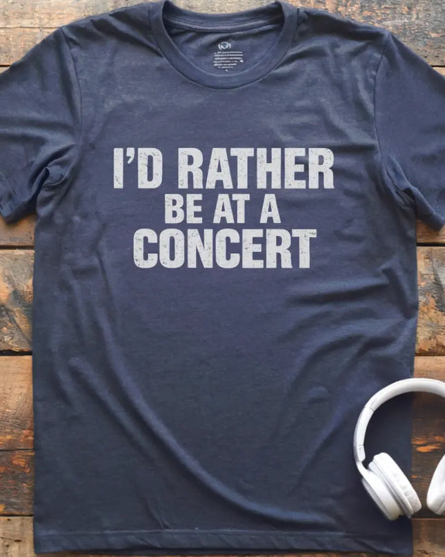 I'd Rather Be Concert T-Shirt