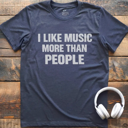 I Like Music More Than T-Shirt