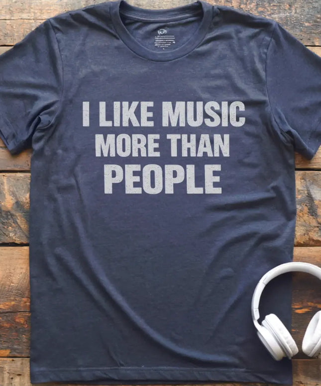 I Like Music More Than T-Shirt