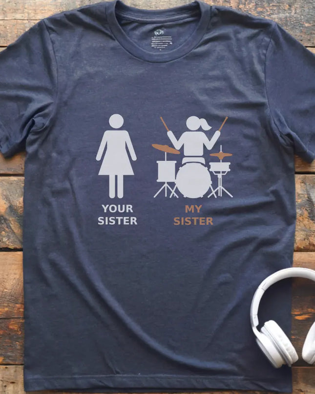 My Sister Drum T-shirt