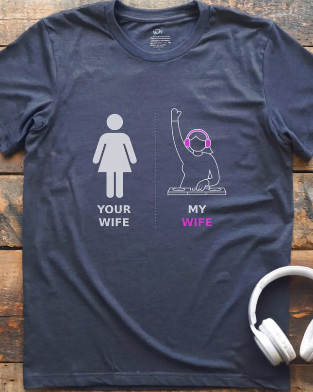 My Wife DJ T-Shirt
