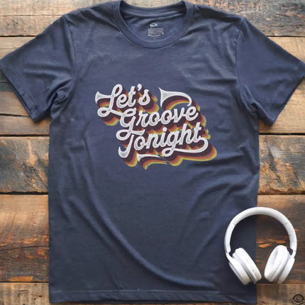 Let's Groove Tonight T-Shirt