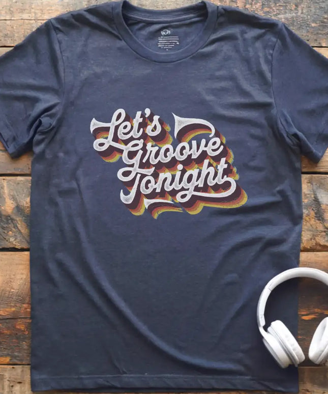 Let's Groove Tonight T-Shirt