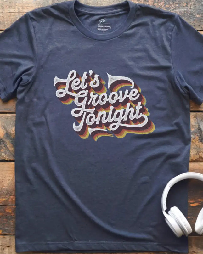 Let's Groove Tonight T-Shirt