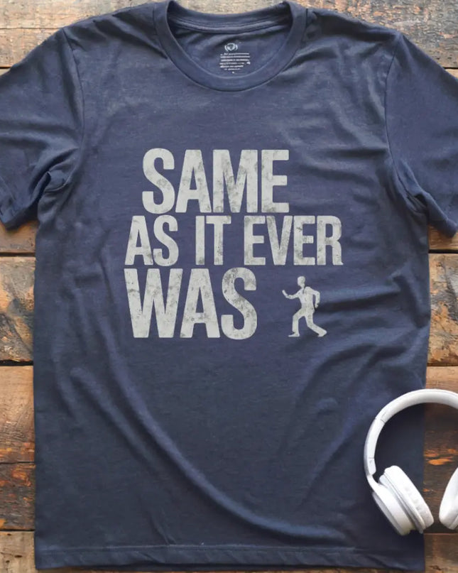 Same As It Was T-Shirt