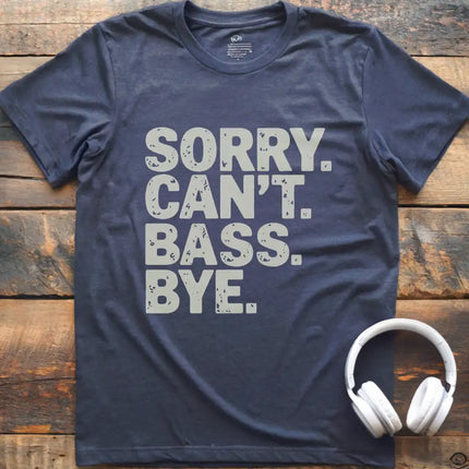 Sorry Can't Bass Bye T-Shirt