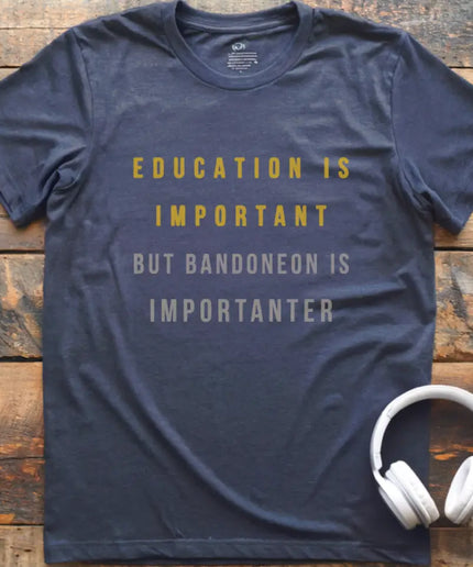 Education is Bandoneon T-Shirt