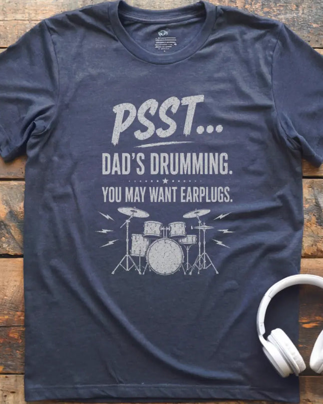 Psst Dads Drumming T-Shirt