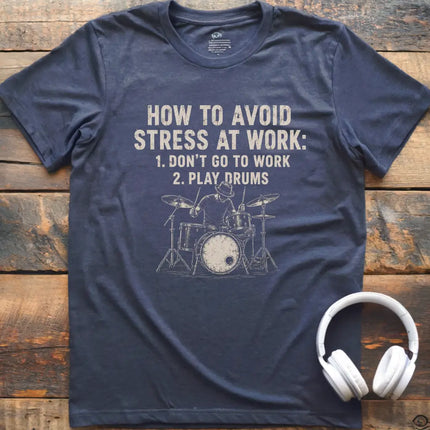 Work Stress Drums T-Shirt