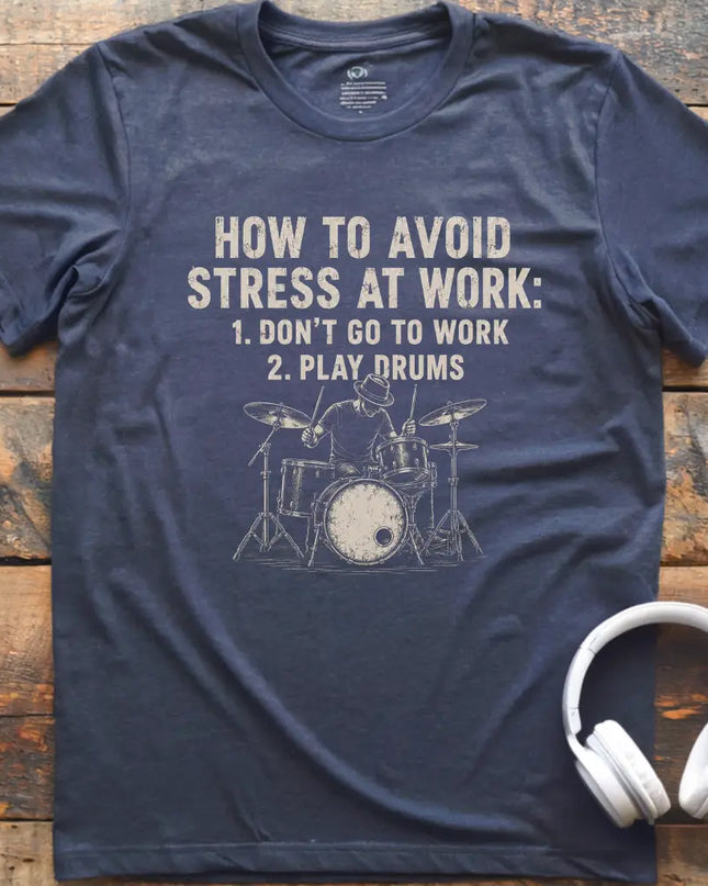 Work Stress Drums T-Shirt