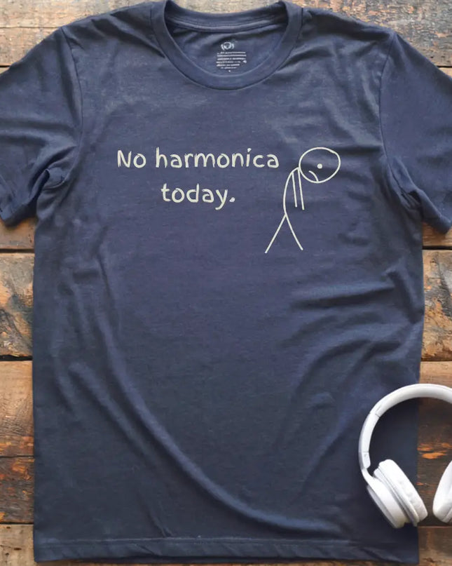 No Harmonica Today T-Shirt