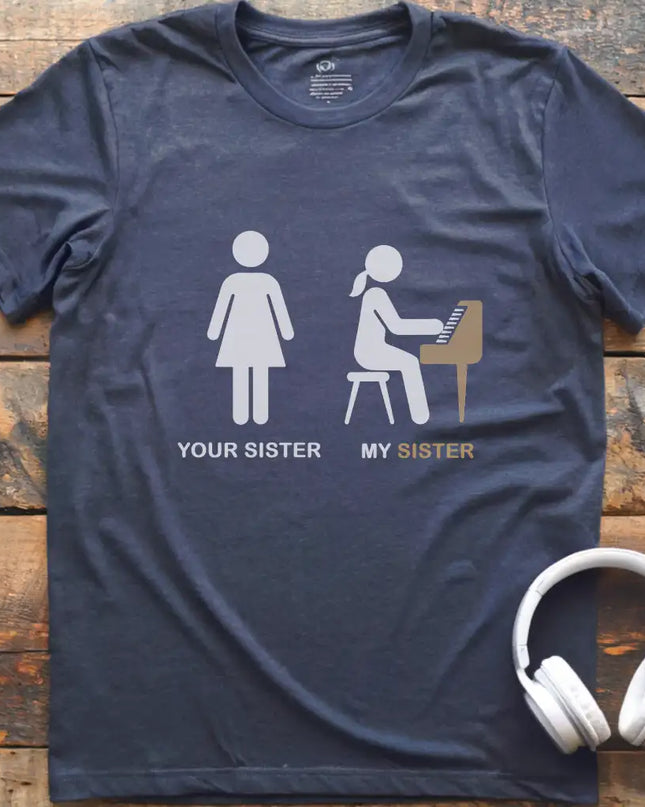 Your Sister Piano T-Shirt