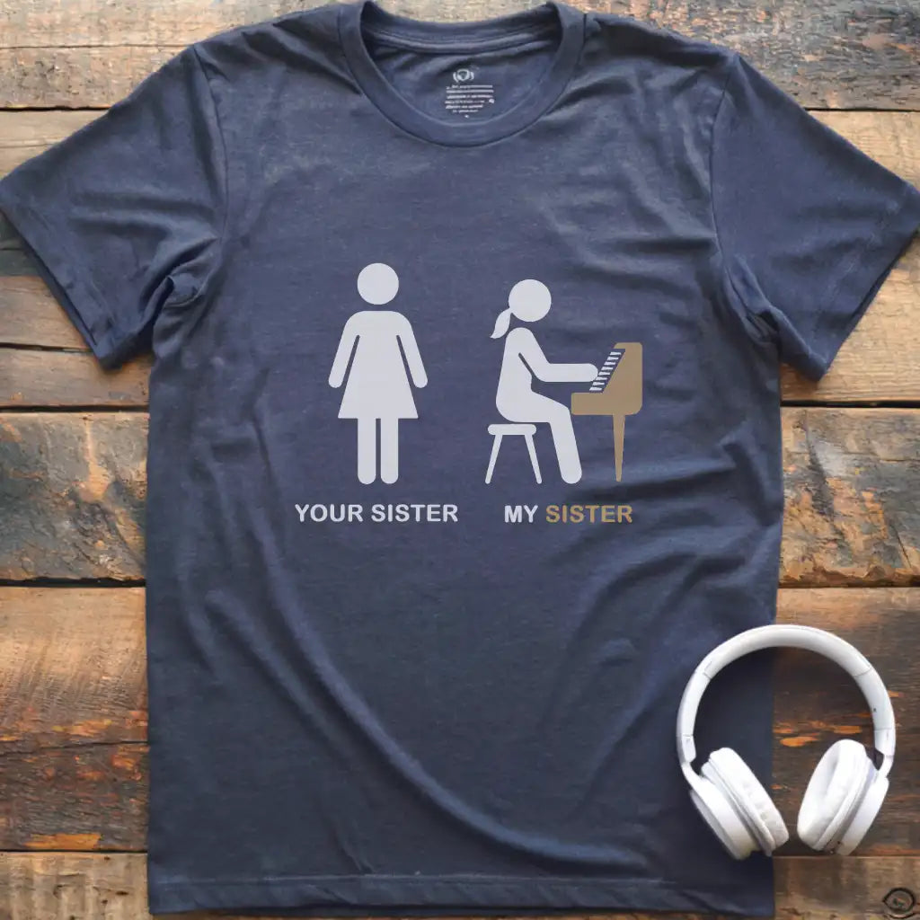Your Sister Piano T-Shirt