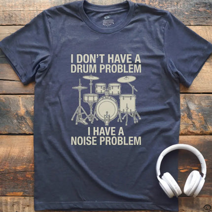 Drum Problem T-Shirt