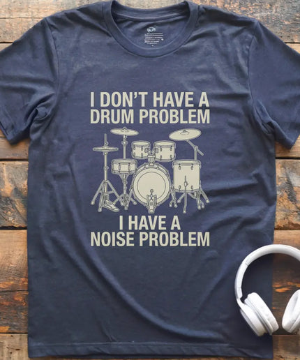 Drum Problem T-Shirt