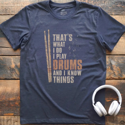 I Know Things Drums T-Shirt