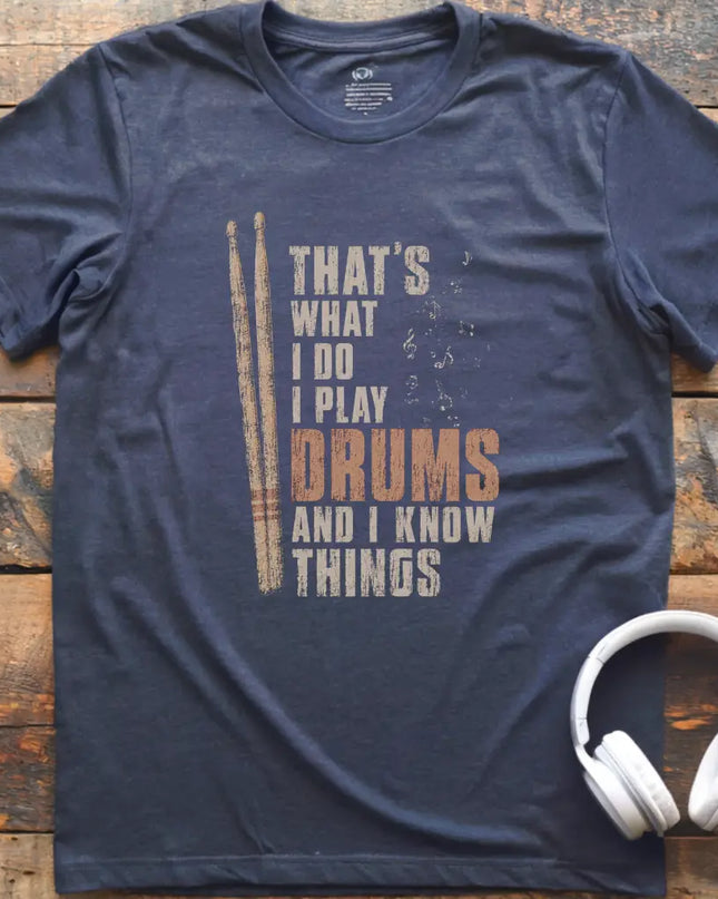 I Know Things Drums T-Shirt