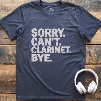 Sorry Can't Clarinet T-Shirt