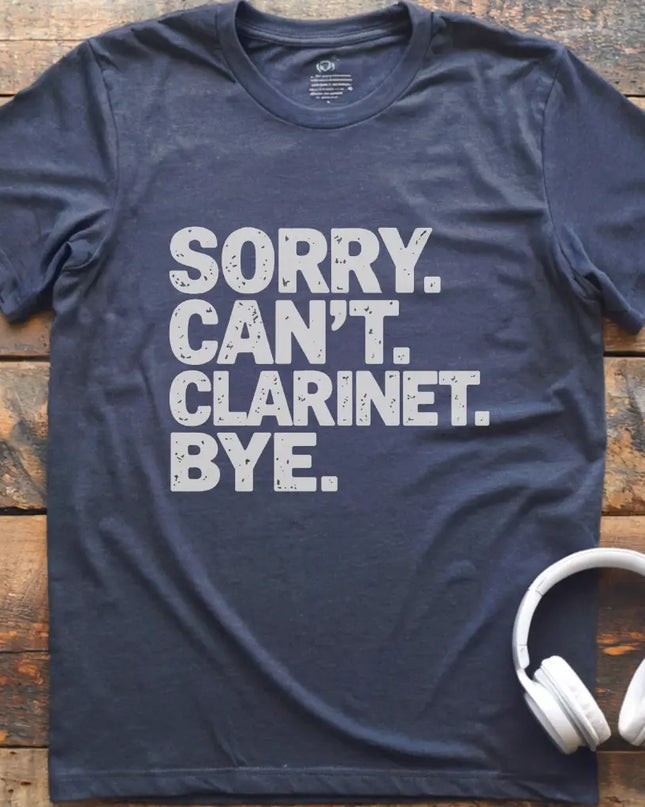 Sorry Can't Clarinet T-Shirt