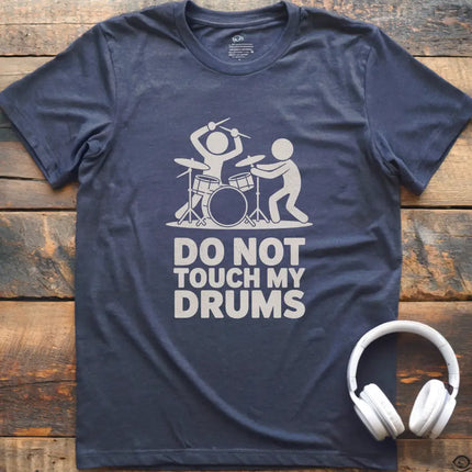 Don't Touch My Drums T-Shirt