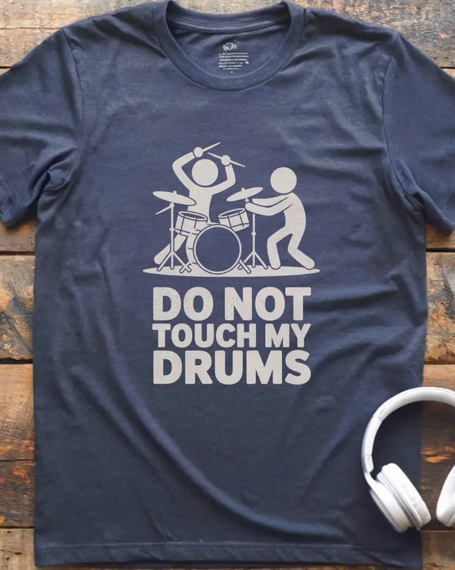 Don't Touch My Drums T-Shirt