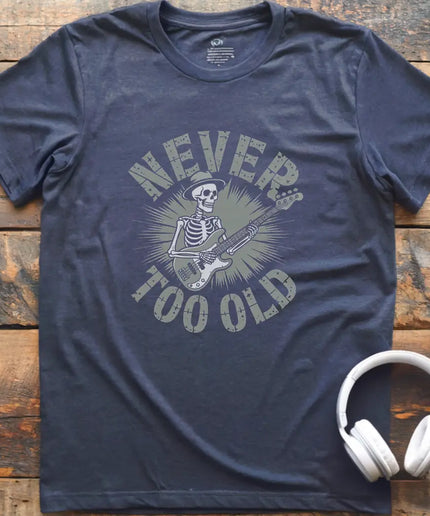 Never Too Old Bass T-Shirt