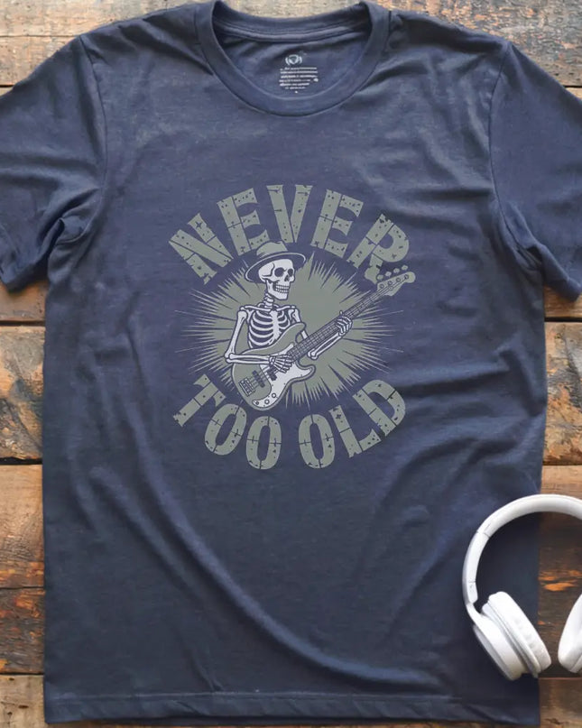 Never Too Old Bass T-Shirt