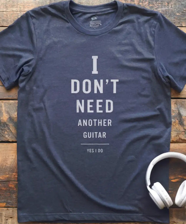 I Don't Need Guitar T-Shirt