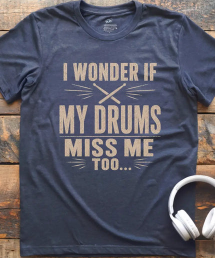 Drums Miss Me T-Shirt