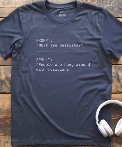 What are Bassists T-Shirt