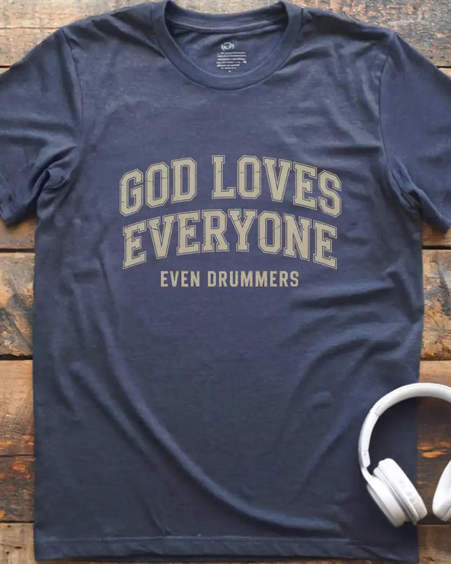 God Loves Drummers T-Shirt