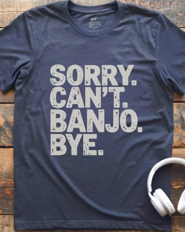 Sorry Can't Banjo T-Shirt