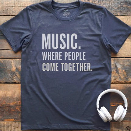 Music Where People T-Shirt