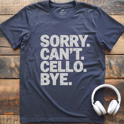 Sorry Can't Cello T-Shirt