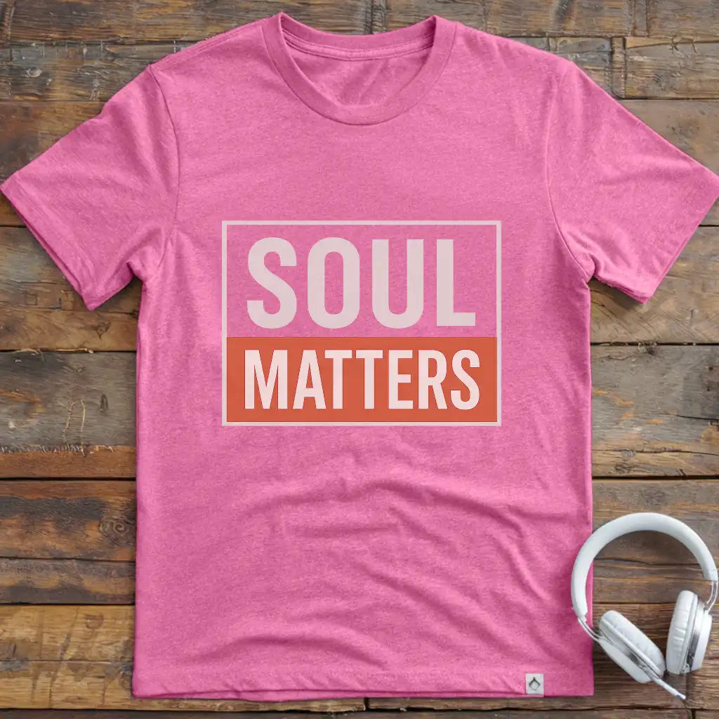 Soul Matters T-Shirt