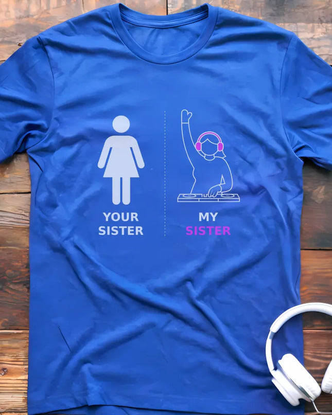My Sister DJ T-shirt