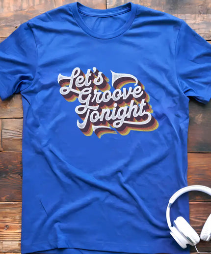 Let's Groove Tonight T-Shirt
