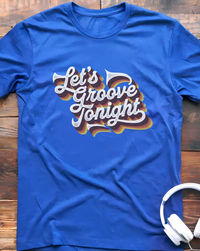 Let's Groove Tonight T-Shirt