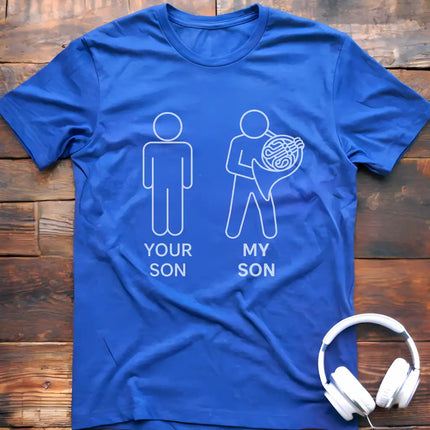 Your Son French Horn T-Shirt