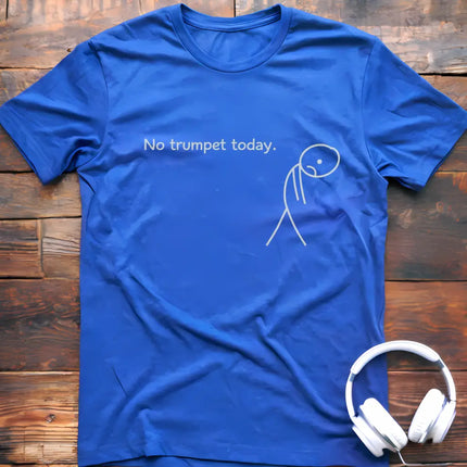 No Trumpet Today T-Shirt