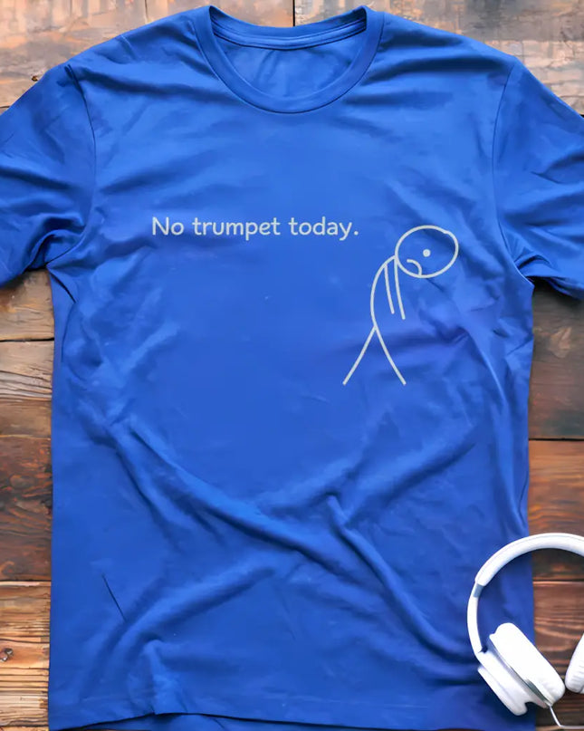 No Trumpet Today T-Shirt