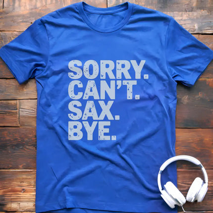 Sorry Can't Sax Bye T-Shirt