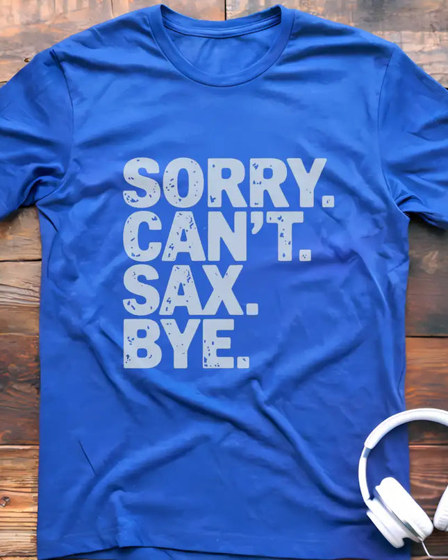Sorry Can't Sax Bye T-Shirt