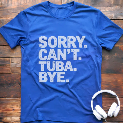 Sorry Can't Tuba T-Shirt